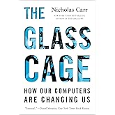 The Glass Cage: How Our Computers Are Changing Us