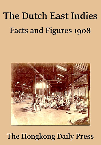 Download The Dutch East Indies: Facts and Figures 1908 (English Edition) PDF