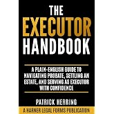 The Executor Handbook: A Plain-English Guide to Navigating Probate, Settling an Estate, and Serving as Executor with Confidence (Harner Legal Forms Plain-English Estate Planning Series)