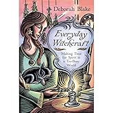 Everyday Witchcraft: Making Time for Spirit in a Too-Busy World