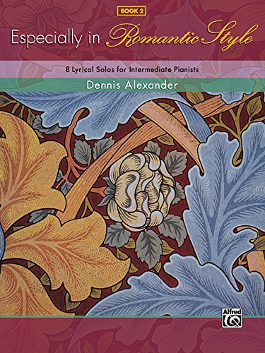 Especially in Romantic Style, Bk 2: 8 Lyrical Solos for Intermediate Pianists
