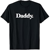 The Word Daddy | A Design That says Daddy T-Shirt