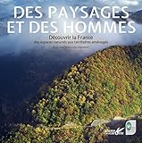 Image de Des paysages et des hommes : Découvrir la France des espaces naturels aux territoires aménagés