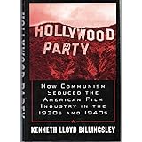 Hollywood Party: How Communism Seduced the American Film Industry in the 1930s and 1940s