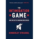 The Intimidation Game: How the Left Is Silencing Free Speech