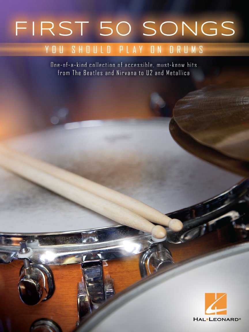 First 50 Songs You Should Play on Drums – Beginner Drum Sheet Music for Rock Pop and Classic Hits | Easy Drum Notation with Kit Legends and Simple Grooves for New Drummers and Students