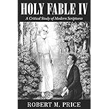 Holy Fable Volume IV: A Critical Study of Modern Scriptures