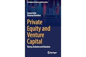 Private Equity and Venture Capital: Theory, Evolution and Valuation (Contributions to Finance and Accounting)