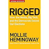 Rigged: How the Media, Big Tech, and the Democrats Seized Our Elections