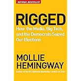 Rigged: How the Media, Big Tech, and the Democrats Seized Our Elections