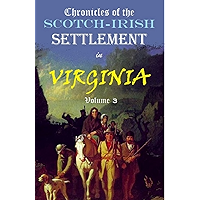 Chronicles of the Scotch-Irish Settlement in Virginia, Volume 3: Extracted from the Original Court Records of Augusta… book cover