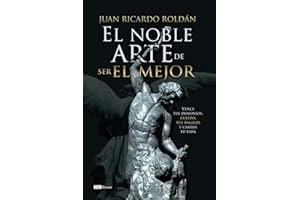 El noble arte de ser el mejor: Vence tus demonios, cultiva tus angeles y cambia tu vida (Spanish Edition)