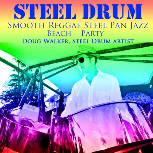 Steel Drum Smooth Reggae Jazz Pan Beach Party by Steel Drum Artist Doug