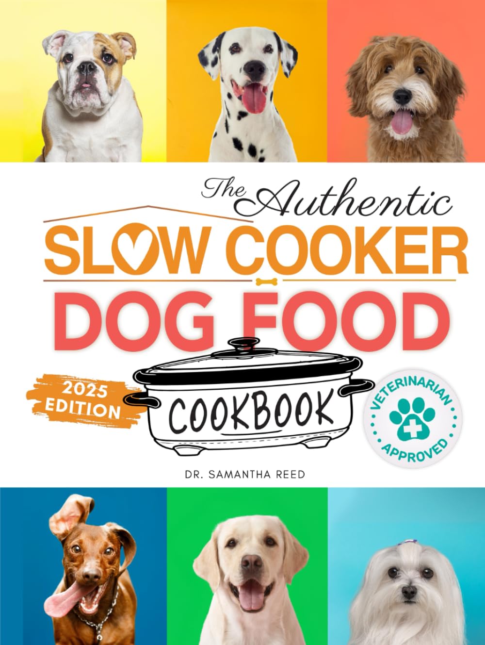 Photo 1 of The Authentic Slow Cooker Dog Food Cookbook: Easy, Simple, Vet Approved, Nutrition-Based Home Cooked Recipes for all Breeds and Sizes Including Picky ... (Healthy Homemade Dog Food Cookbook Series)
