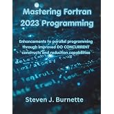 Mastering Fortran 2023 Programming: Enhancements to parallel programming through improved DO CONCURRENT constructs and reduction capabilities (The Great Minds)