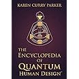 The Encyclopedia of Quantum Human Design(TM)