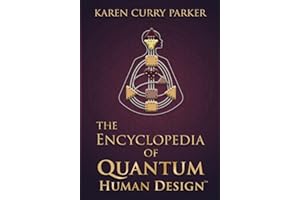 The Encyclopedia of Quantum Human Design(TM)