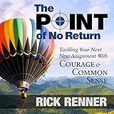 The Point of No Return: Tackling Your Next New Assignment with Courage & Common Sense by 