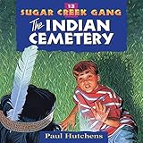 The Indian Cemetery: Sugar Creek Gang, Book 13 by 