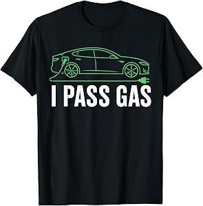 I Pass Gas Electric Car Electric Vehicle Green Energy T-Shirt