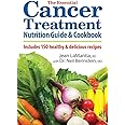 The Essential Cancer Treatment Nutrition Guide and Cookbook: Includes 150 Healthy and Delicious Recipes