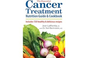 The Essential Cancer Treatment Nutrition Guide and Cookbook: Includes 150 Healthy and Delicious Recipes