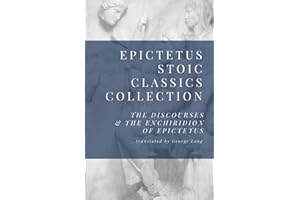Epictetus Stoic Classics Collection: The Discourses & The Enchiridion of Epictetus