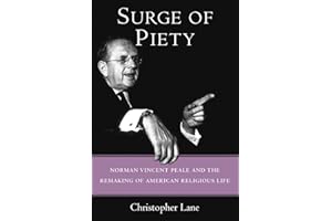 Surge of Piety: Norman Vincent Peale and the Remaking of American Religious Life