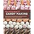 The Sweet Book of Candy Making: From the Simple to the Spectacular-How to Make Caramels, Fudge, Hard Candy, Fondant, Toffee, and More!