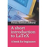 A short introduction to LaTeX: A book for beginners