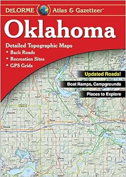Oklahoma Atlas and Gazetteer (Delorme Atlas & Gazetteer) Oklahoma Atlas and Gazetteer (Delorme Atlas & Gazetteer)
