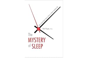 The Mystery of Sleep: Why a Good Night's Rest Is Vital to a Better, Healthier Life