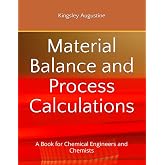 Material Balance and Process Calculations: A Book for Chemical Engineers and Chemists