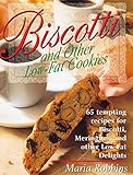 Biscotti & Other Low Fat Cookies: 65 Tempting Recipes for Biscotti, Meringues, and Other Low-Fat Del by Maria Robbins