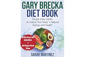 GARY BRECKA DIET BOOK: Simple Daily Habits to Unlock Your Body's Natural Energy and Health