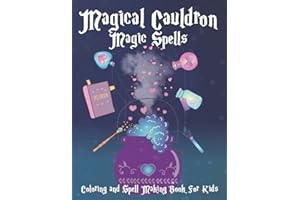 Magical Cauldron Magic Spells Coloring and Spell Making Book for Kids: Magic Spell Creation Book With Positive White Magic Sp