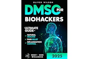 DMSO for Biohackers: The Ultimate Guide to Natural Healing, Pain Relief, and Inflammation Control