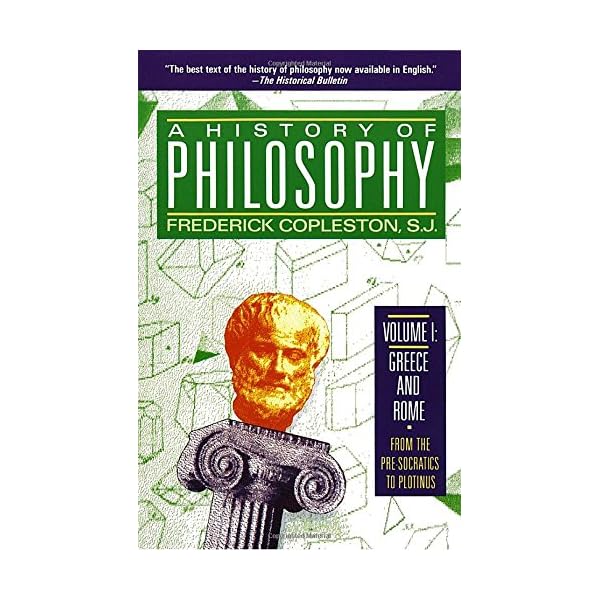 A History of Philosophy, Vol. 1: Greece and Rome From the Pre-Socratics to Plotinus