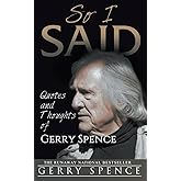So I Said: Quotes and Thoughts of Gerry Spence