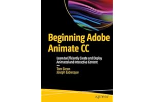 Beginning Adobe Animate CC: Learn to Efficiently Create and Deploy Animated and Interactive Content