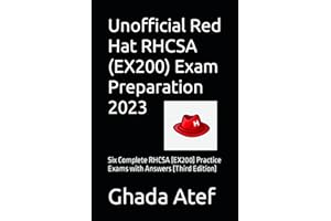 Unofficial Red Hat RHCSA (EX200) Exam Preparation 2023: Six Complete RHCSA (EX200) Practice Exams with Answers (Third Edition