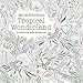Millie Marotta's Tropical Wonderland (Colouring Book Adventure)