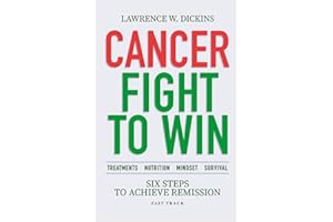 CANCER FIGHT TO WIN: Six Steps to Achieve Remission