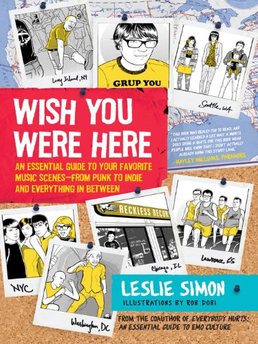 Wish You Were Here: An Essential Guide to Your Favorite Music Scenesâ€”from Punk to Indie and Everything in Between