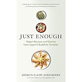 Just Enough: Vegan Recipes and Stories from Japan’s Buddhist Temples
