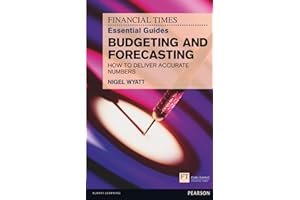 Financial Times Essential Guide to Budgeting and Forecasting, The: How to Deliver Accurate Numbers