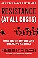 Resistance (At All Costs): How Trump Haters Are Breaking America