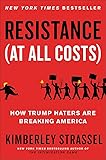 Resistance (At All Costs): How Trump Haters Are Breaking America