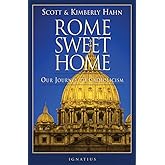 Rome Sweet Home: Our Journey to Catholicism