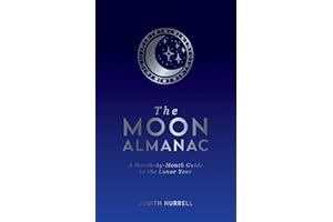 The Moon Almanac: A Month-by-Month Guide to the Lunar Year